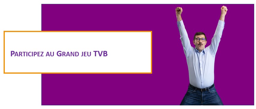 Grand Jeu TVB du 22 mai au 30 septembre 2023