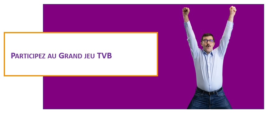 Grand Jeu TVB du 25 mars au 1er septembre 2024