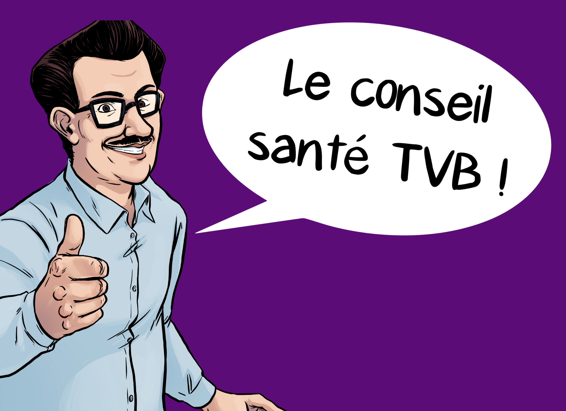 Le conseil santé TVB